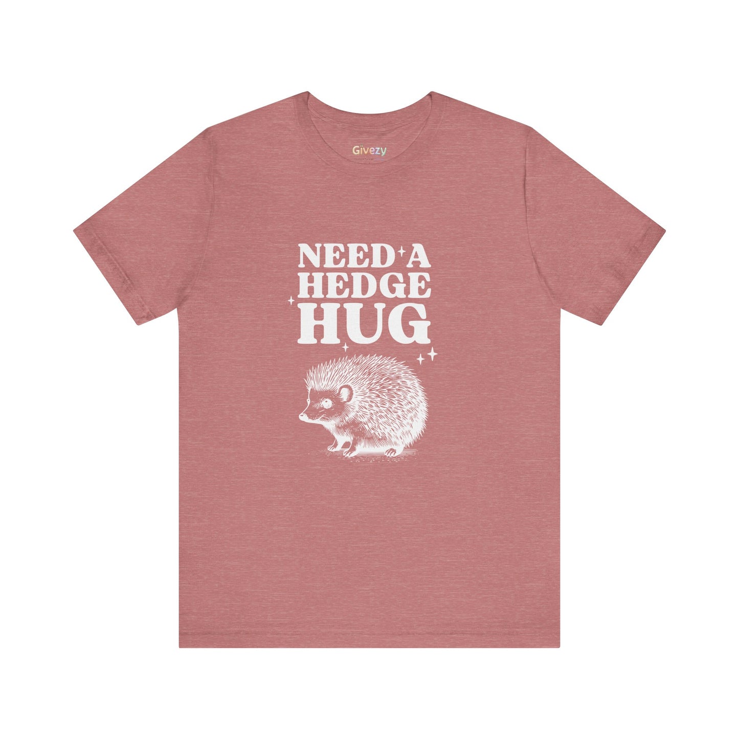 Brauche eine Hecken-Umarmung – Unisex-Grafik-T-Shirt