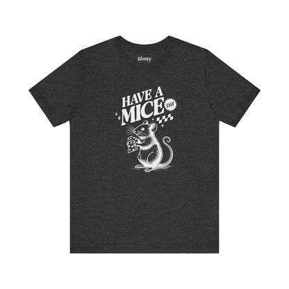 Have a Mice Day — Unisex Graphic T-Shirt