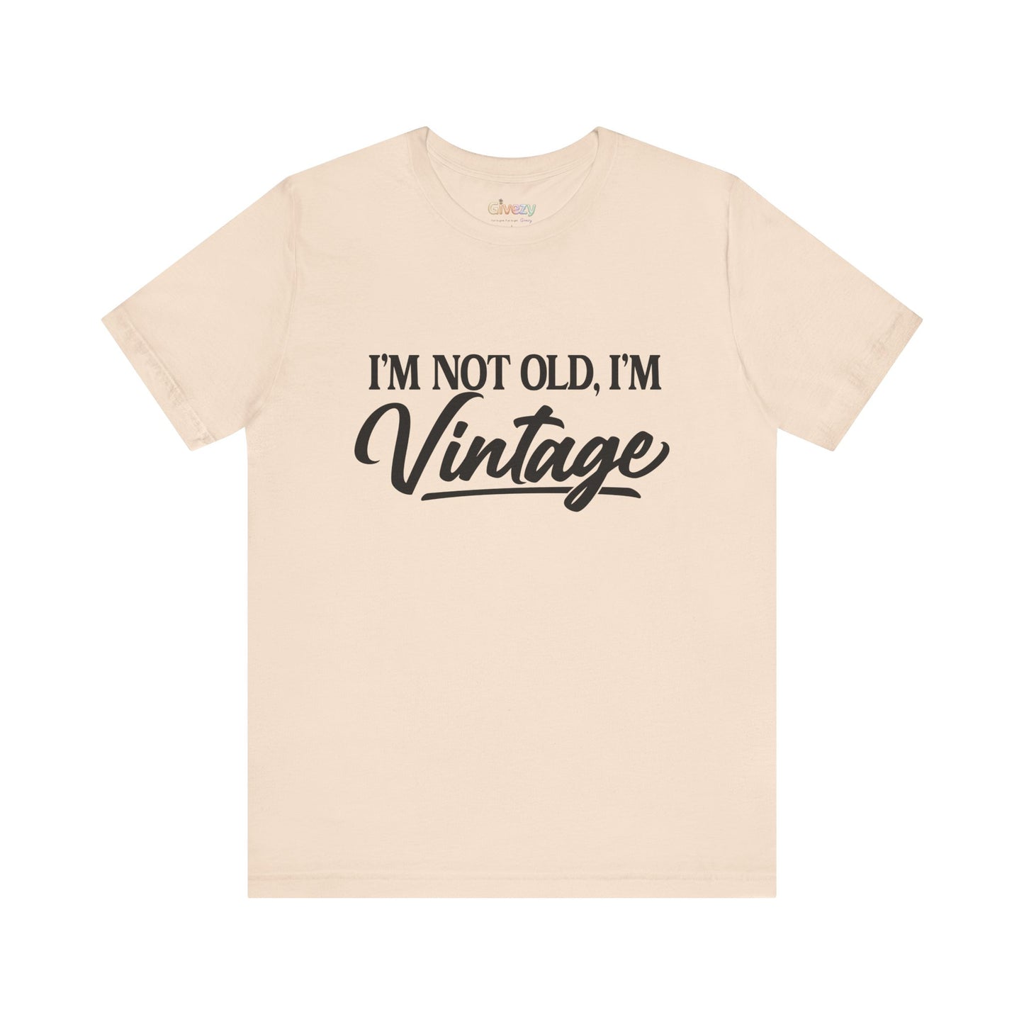 I’m Not Old, I’m Vintage — Unisex Graphic T-Shirt
