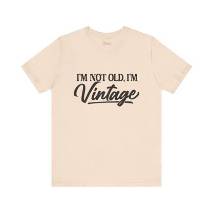 I’m Not Old, I’m Vintage — Unisex Graphic T-Shirt