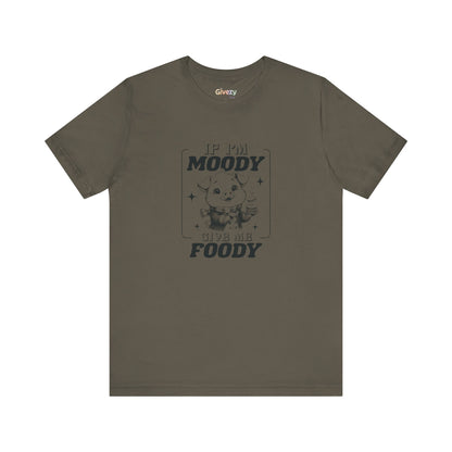 Bin ich launisch, gib mir Foodisch — Unisex-Grafik-T-Shirt