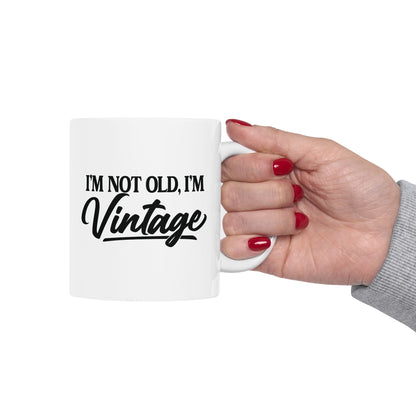 I’m Not Old, I’m Vintage - White Mug (11oz/15oz)