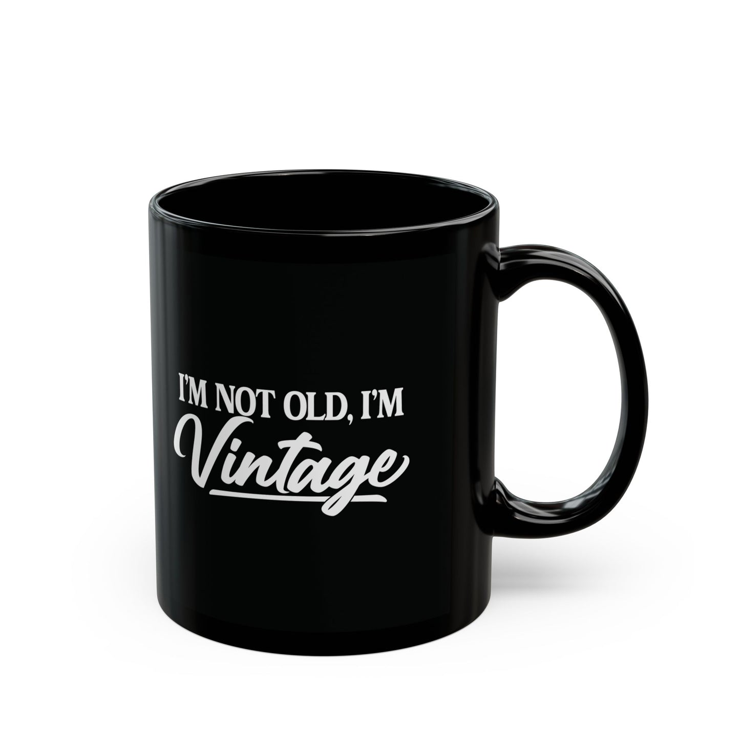 I’m Not Old, I’m Vintage - Black Mug (11oz/15oz)