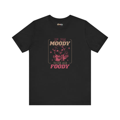 Bin ich launisch, gib mir Foodisch — Unisex-Grafik-T-Shirt