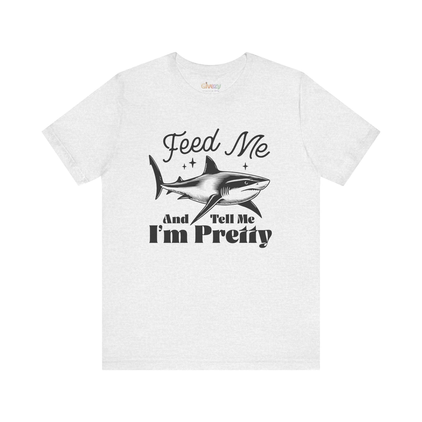 Fütter mich und sag mir, dass ich hübsch bin – Unisex Grafik-T-Shirt