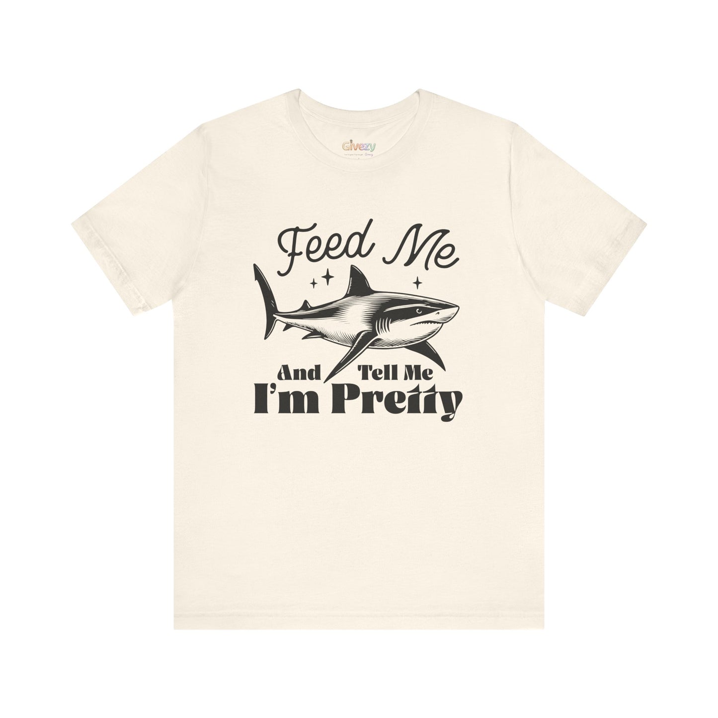 Fütter mich und sag mir, dass ich hübsch bin – Unisex Grafik-T-Shirt