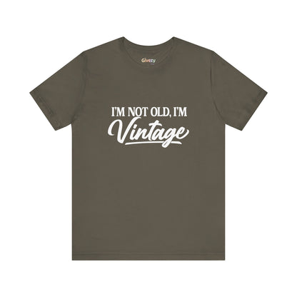 I’m Not Old, I’m Vintage — Unisex Graphic T-Shirt