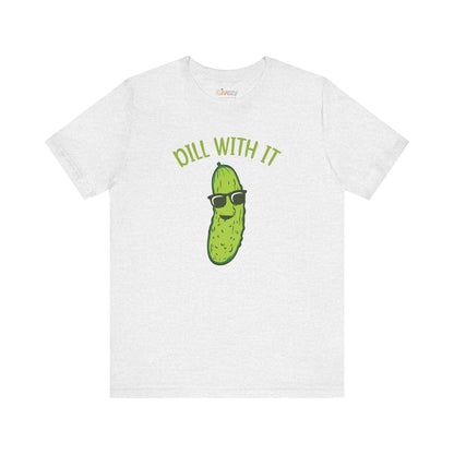 Dill With It Pickle Unisex Graphic T-Shirt