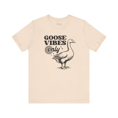 Goose Vibes Only — Unisex Graphic T-Shirt