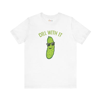 Dill With It Pickle Unisex Graphic T-Shirt