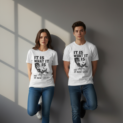 Es ist, wie es ist (und es ist nicht großartig) – Unisex-Grafik-T-Shirt