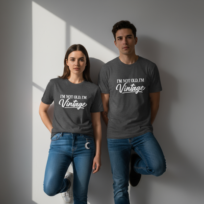 I’m Not Old, I’m Vintage — Unisex Graphic T-Shirt