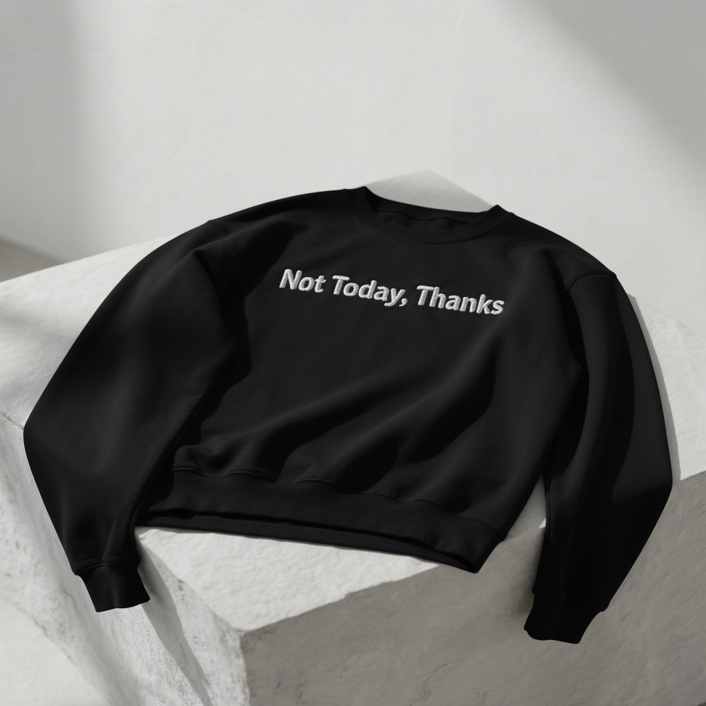 Not Today, Thanks Unisex besticktes Rundhals-Sweatshirt