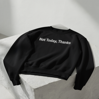 Not Today, Thanks Unisex besticktes Rundhals-Sweatshirt