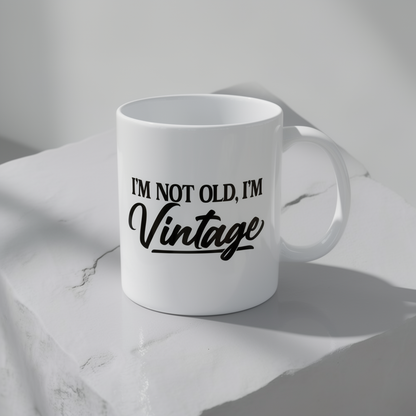 I’m Not Old, I’m Vintage - White Mug (11oz/15oz)